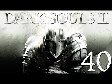 Dark Souls 3 Pt 40