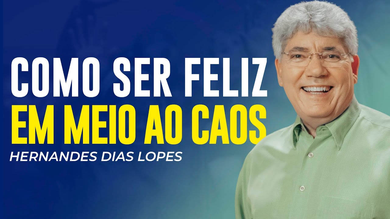 Hernandes Dias Lopes | FELICIDADE QUE SUPERA AS DIFICULDADES