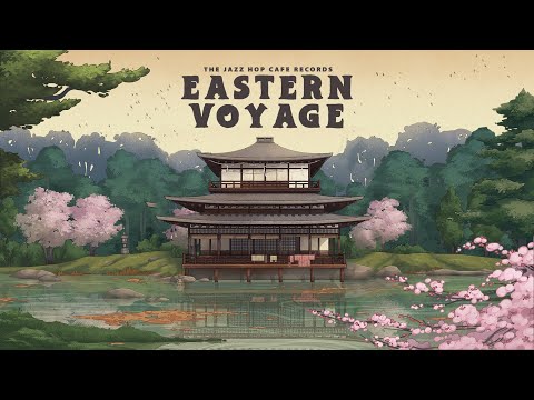 Eastern Voyage [Lofi / Jazz Hop / Asian Beats]