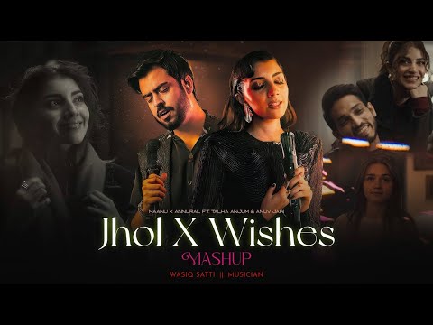 JHOL x WISHES Ft  Talha Anjum ｜ Maanu x Annural Khalid ｜ Anuv Jain ｜ Bayaan ｜ Wasiq Satti