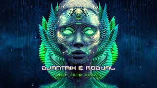 Djantrix &amp; Modual - Not Even Close