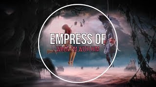 Empress Of - When Im With Him (Tradução)
