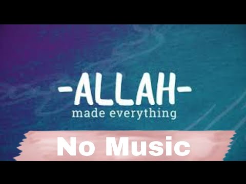 Allah Made Everything | No Music | Vocal | بدون موسيقي