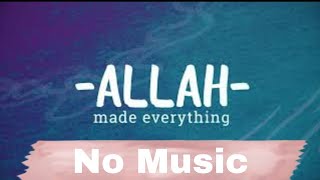 Allah Made Everything | No Music | Vocal | بدون موسيقي