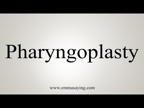 How To Say Pharyngoplasty