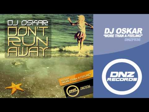 DNZ036 // DJ OSKAR - MORE THAN A FEELING (Official Video DNZ RECORDS)