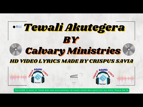 Tewali Akutegera By Calvary Ministries HD Video Lyrics Made By Crispus Savia Wambi