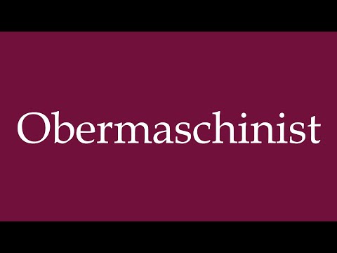 How to Pronounce ''Obermaschinist'' (Chief machinist) Correctly in German