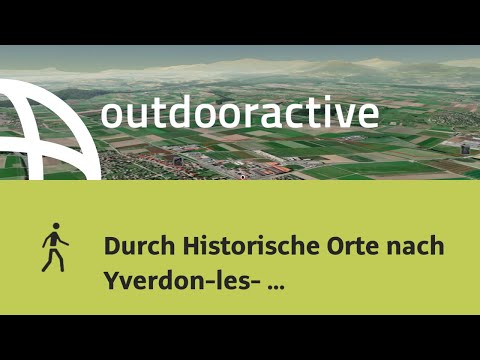 Wanderung im Genferseegebiet: Durch Historische Orte nach Yverdon-les- Bains