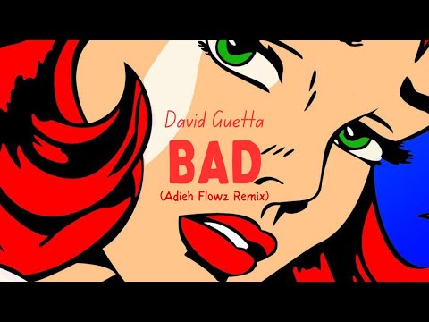 David Guetta - Bad (Adieh Flowz Edit)