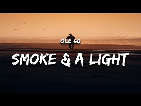 Ole 60 - smoke & a light (Lyrics) "smoke and a light"