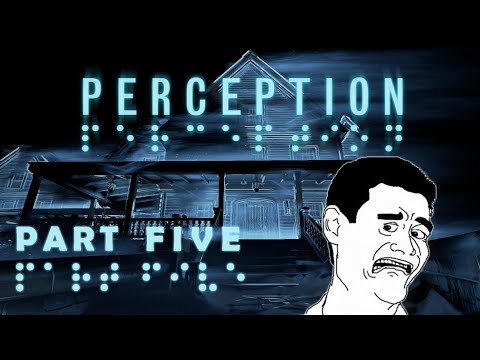 Perception pt.5 | DOLLS?! A WHOLE LOT OF NOPE!