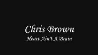Chris Brown - Heart Ain&#39;t A Brain