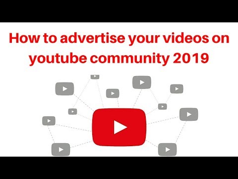 How to advertise your videos on youtube community 2019