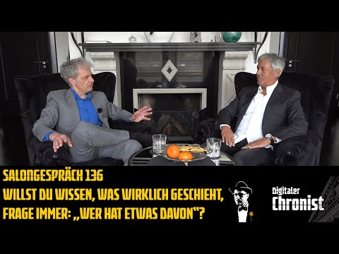 Salongespräch 136 - Willst du wissen, was wirklich geschieht, frage immer: „Wer hat etwas davon“?
