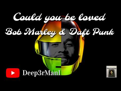Bob Marley - Could you be loved (Get locky - Daft Punk Edit') Deep3rMan1