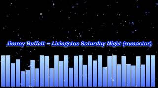 Jimmy Buffett ~ Livingston Saturday Night (remaster)