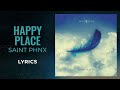 SAINT PHNX - Happy Place (LYRICS)