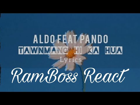 Hla Khumbet🤣 Aldo ft Pando - Tawnmang Hi Ka Hua // RamBoss React