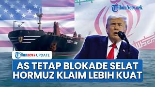 Trump Blokade Selat Hormuz meski Gencatan Senjata Diperpanjang, Klaim Kuasa AS Lebih Kuat dari Iran