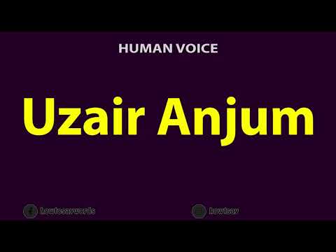 How To Pronounce Uzair Anjum