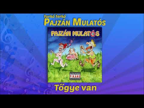 Furkó Ferkó - Tőgye van (Pajzán mulatós)