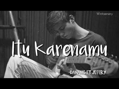 [LIRIK] ITU KARENAMU - JEFFRY RAPZ ft DANANG DANZT