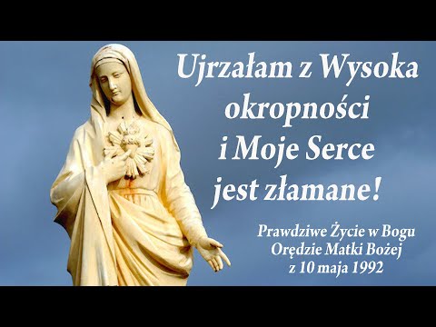 1992-06-10 | UJRZAŁAM OKROPNOŚCI I MOJE SERCE JEST ZŁAMANE | Prawdziwe Życie... Orędzie Matki Bożej