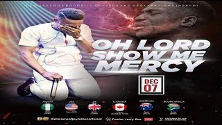 OH LORD SHOW ME MERCY || NSPPD || 7TH DECEMBER 2022