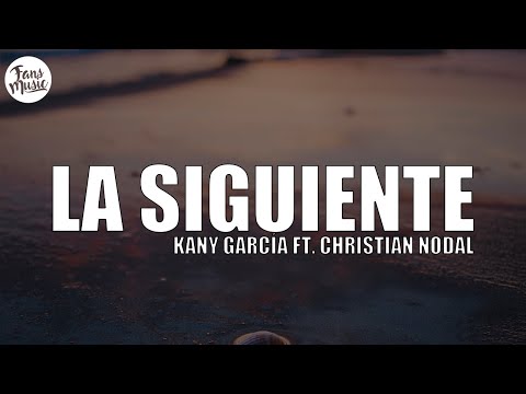 La Siguiente (Letra/Lyrics) - Kany García ft. Christian Nodal
