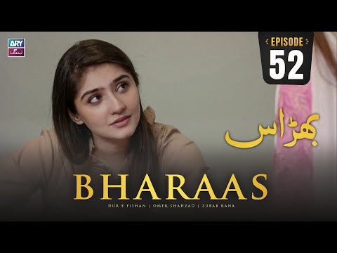 Bharaas Episode 52 | Dur-e-Fishan | Zubab Rana | Omer Shahzad | ARY Zindagi Drama