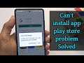 HOW TO FIX Can T Install App In Play Store Can T Install App Fixed