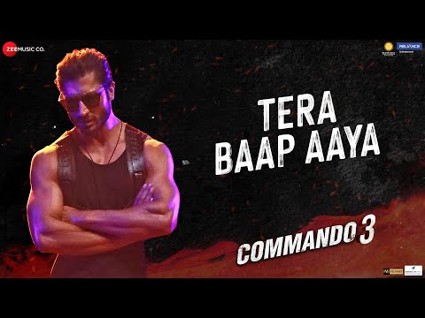 Tera Baap Aaya - Commando 3| Vidyut Jammwal, Adah Sharma, Angira Dhar, Gulshan D| Farhad B, Vikram M