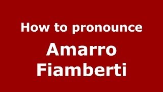 How to pronounce Amarro Fiamberti