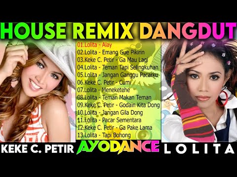 LOLITA dan Keke Camel Petir | House Remix Dangdut Terbaru 2023 | ALay-Ga Mau Lagi-Emang Gue Pikirin