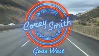 Corey Smith - The Great Wide Underground Goes West Episode 1
