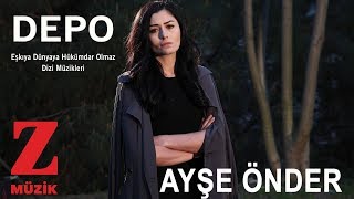 Ayşe Önder - Depo [ Eşkıya Dünyaya Hükümdar Olmaz © 2018 Z Müzik ]
