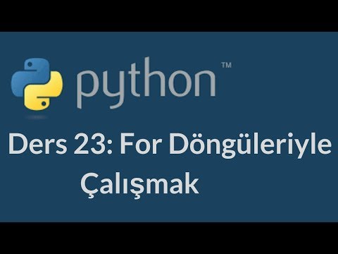 Python 3.7 Dersleri 23 - For Döngüleriyle Çalışmak