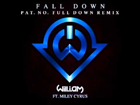 Will.I.Am feat. Miley Cyrus - Fall Down (Pat.No. Full Down Remix)