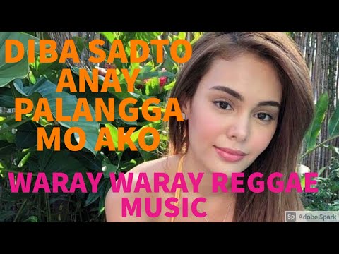Diba sadto anay palangga mo ako.waray waray reggae music
