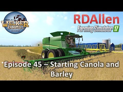 Farming Simulator 17 Welker Farms E45 - Starting Canola and Barley