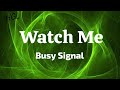 Busy Signal Watch Me Official Lyrics I Will Be Alright