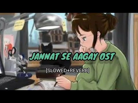 Jannat Se Aagay OST Quratulain Balouch [Slowed+Reverb] Lofi Music Gaana Factory