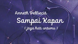 Download lagu ANNETH - Sampai Kapan ( Jaga Hati Untukmu ) - LIRIK mp3 Download lagu ANNETH - Sampai Kapan ( Jaga Hati Untukmu ) - LIRIK mp3