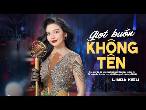 GIỌT BUỒN KHÔNG TÊN : Linda Kiều