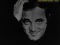 Charles Aznavour - Je ne crois pas .