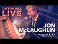 "Indiana" – Jon McLaughlin – Cotton Mill Live