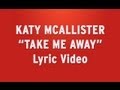 Katy McAllister - "Take Me Away" Lyric Video ...