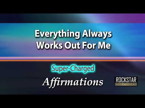 Everything Always Works Out For Me - Super-Charged Affirmations