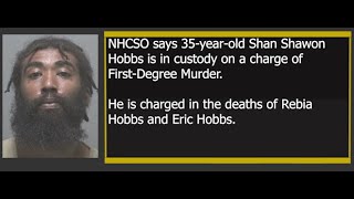 NHCSO arrests Shan Shawon Hobbs in deaths of Rebia Hobbs and Eric Hobbs in Castle Hayne